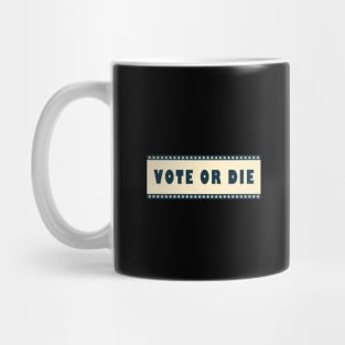 Vote or die Mug